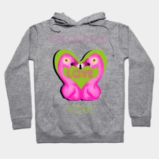 I flocking love you flamingo kisses Hoodie